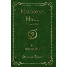 Harmony Hall: A Story for Girls (Classic Reprint)