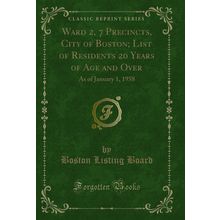 Ward 2, 7 Precincts, City of Boston; List of Residents 20 Years of Age and Over