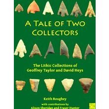 A Tale Of Two Collectors: The Lithic Collections Of Geoffrey Taylor And David He