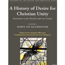 A History of the Desire for Christian Unity, Volume 1