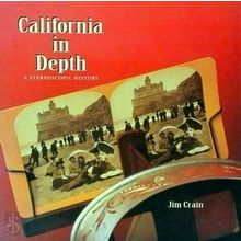 California in Depth - A Stereoscopic History by Jim Crain