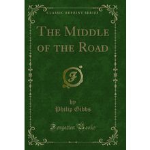 The Middle of the Road (Classic Reprint)