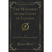 The Mysteries of the Court of London, Vol. 6 (Classic Reprint)