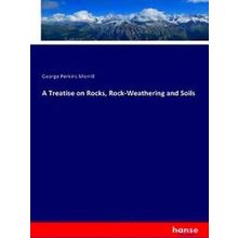 A Treatise on Rocks, Rock-Weathering and Soils