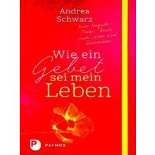 Wie Ein Gebet Sei Mein Leben