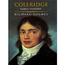 Coleridge: Early Visions - Richard Holmes