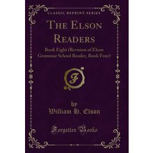 The Elson Readers: Book Eight (Revision of Elson Grammar School Reader