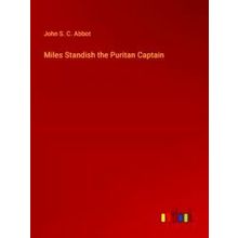 Miles Standish the Puritan Captain - John S.C. Abbot