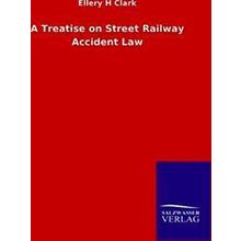 A Treatise on Street Railway Accident Law
