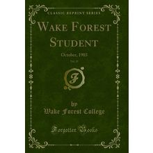 Wake Forest Student, Vol. 23: October, 1903 (Classic Reprint)