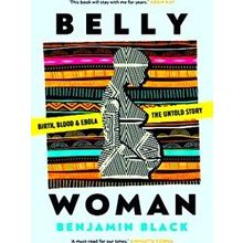 Belly Woman: Birth, Blood Ebola