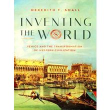 Inventing The World: Venice And The Transformation Of Western Civilization - Mer