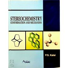 Stereochemistry: Conformation and Mechanism - P.S. Kalsi