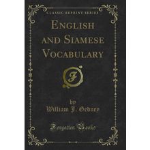 English and Siamese Vocabulary (Classic Reprint)