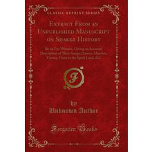 Extract From an Unpublished Manuscript on Shaker History (Classic Reprint)