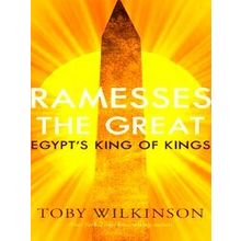 Ancient Lives Ramesses The Great - Toby Wilkinson