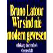 Wir Sind Nie Modern Gewesen