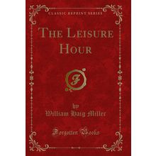 The Leisure Hour (Classic Reprint)