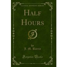 Half Hours (Classic Reprint)