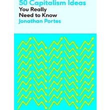 50 Ideas You Really Need To Know Series 50 Capitalism Ideas You Really Need To K