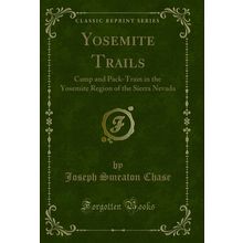 Yosemite Trails (Classic Reprint)