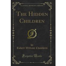The Hidden Children (Classic Reprint)
