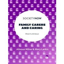 Society Now Family Carers And Caring