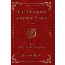 The Diamond and the Pearl: A Novel (Classic Reprint)