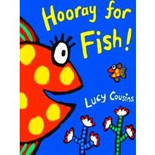 Hooray For Fish - Lucy Cousins
