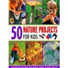 50 Nature Projects For Kids