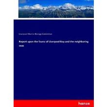 Report upon the fauna of Liverpool Bay and the neighboring seas - Liverpool Mari