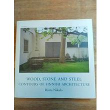 Wood, Stone And Steel: Contours Of Finnish Architecture