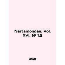Nartamongae. Vol. XVI, # 1,2 In English /Nartamongae. Vol. XVI, # 1,2