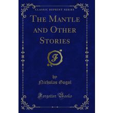 The Mantle and Other Stories (Classic Reprint)