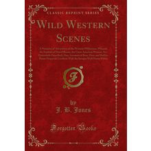 Wild Western Scenes (Classic Reprint)
