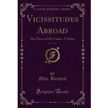 Vicissitudes Abroad, Vol. 3 of 6: The Ghost of My Father; A Nobel