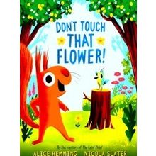 A Squirrel & Bird Book: Don't Touch That Flower!