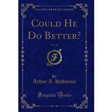 Could He Do Better?, Vol. 3 of 3 (Classic Reprint)