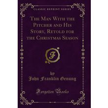 The Man With the Pitcher and His Story, Retold for the Christmas Season