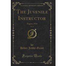 The Juvenile Instructor, Vol. 59: August, 1924 (Classic Reprint)