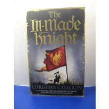 The Ill Made Knight, by Christian Cameron PB tpb | Good