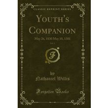 Youth's Companion, Vol. 4: May 26, 1830 May 18, 1381 (Classic Reprint)