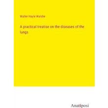 A practical treatise on the diseases of the lungs