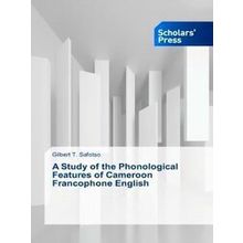 A Study of the Phonological Features of Cameroon Francophone English