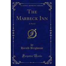 The Marbeck Inn: A Novel (Classic Reprint)