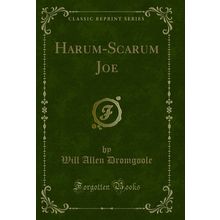 Harum-Scarum Joe (Classic Reprint)