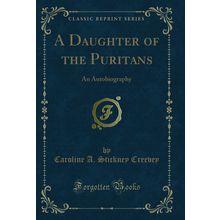 A Daughter of the Puritans: An Autobiography (Classic Reprint)