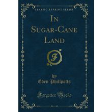 In Sugar-Cane Land (Classic Reprint)