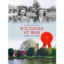 Wiltshire At War Through Time - Henry Buckton