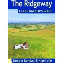The Ridgeway A Dog Walker's Guide - Debbie Kendall